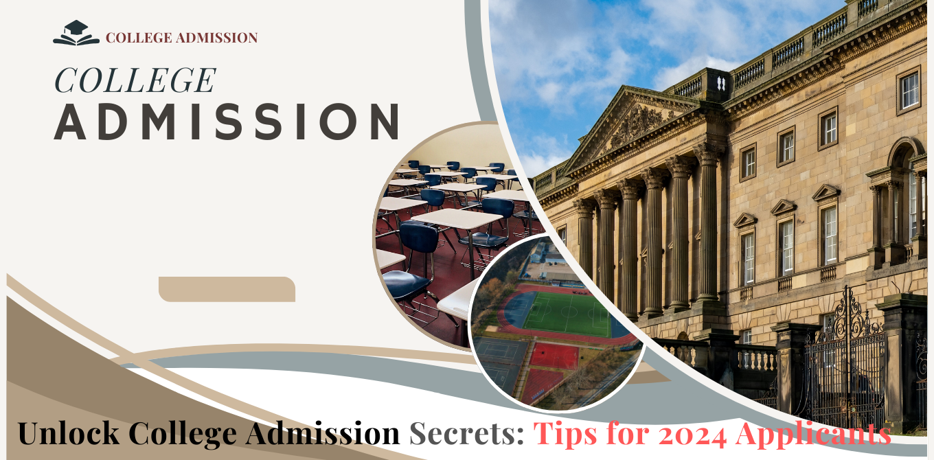 Unlock College Admission Secrets: Tips for 2024 Applicants